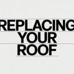 Have You Considered Replacing Your Roof? Replacing Your Roof